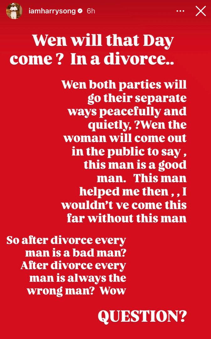 When will that day come during a divorce when the woman will come out in the public to say, this man is a good man?- Singer Harrysong asks